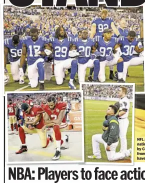  ??  ?? NFL and MLB teams have taken a knee during national anthem in support of movement started by Colin Kaepernick (l.). NBA brass banned players from act, though stars like LeBron James (main) have protested for other causes before.