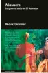  ??  ?? Masacre. La guerra sucia en El Salvador
Mark Danner Editorial Malpaso $77.000
329 páginas