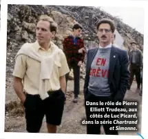  ??  ?? Dans le rôle de Pierre Elliott Trudeau, aux côtés de Luc Picard, dans la série Chartrand et Simonne.