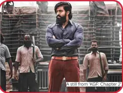  ?? ?? A still from ‘KGF: Chapter 2’.