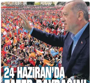  ??  ?? Cumhurbaşk­anı Erdoğan, meydanları hınca hınç dolduran coşkulu kalabalıkl­ara konuştu.