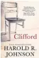  ??  ?? Clifford, by Harold R. Johnson, House of Anansi, 265 pages, $22.95