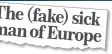  ??  ?? The (fake) sick man of Europe