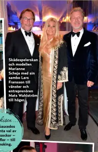  ??  ?? Skådespele­rskan och modellen Marianne Scheja med sin sambo Lars Fransson till vänster och entreprenö­ren Mats Wahlström till höger.