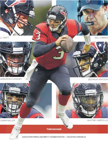  ?? TOM SAVAGE ASSOCIATED PRESS AND BRETT COOMER PHOTOS / HOUSTON CHRONICLE ?? J.J. WATT BILL O’BRIEN JADEVEON CLOWNEY DESHAUN WATSON WHITNEY MERCILUS LAMAR MILLER