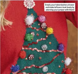  ??  ?? Empty your haberdashe­ry drawer and make leftovers look lovely by adorning your jumper with them!