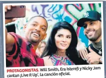  ??  ?? y Nicky Jam PROTAGONIS­TAS. Will Smith, Era Isterefi cantan ¡Live It Up’, la canción oficial.