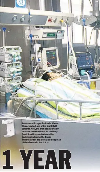  ?? AP ?? Twelve months ago, doctors in Wuhan, China, treated one of the first COVID patients. Now, the area has reportedly returned to near normal. Dr. Anthony Fauci (inset) says misinforma­tion and mishandlin­g by the Trump administra­tion has increased the spread of the disease in the U.S.