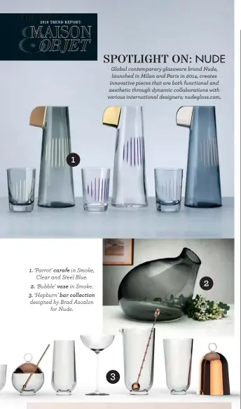  ??  ?? ‘Parrot’ carafe in Smoke, Clear and Steel Blue.
2. ‘Bubble’ vase in Smoke. 3. ‘Hepburn’ bar collection designed by Brad Ascalon for Nude. 1.