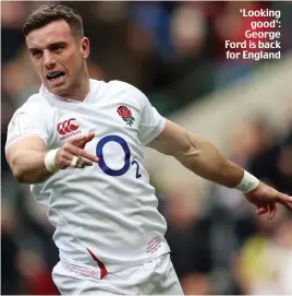  ??  ?? ‘Looking good’: George Ford is back for England