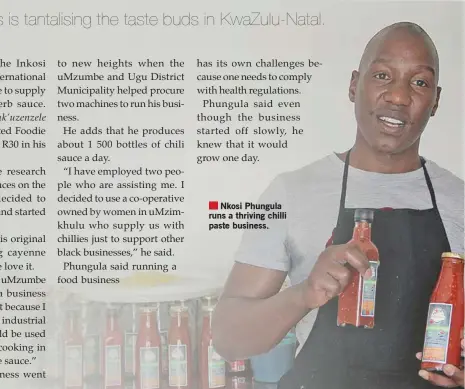  ??  ?? Nkosi Phungula runs a thriving chilli paste business.