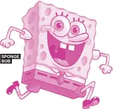  ??  ?? SPONGE BOB