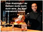  ??  ?? Cihan Anadologlu – der Barmann wurde (auch) durch seine „Bar Bibel“internatio­nal bekannt