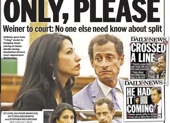  ??  ?? Anthony goes from “T-Dog” sexter to hangdog mope staring at Huma Abedin during Manhattan divorce court appearance Wednesday.