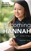  ??  ?? Becoming Hannah by Hannah Yeoh