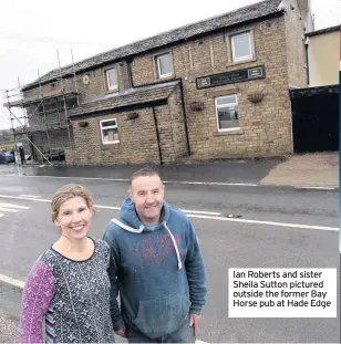  ??  ?? Ian Roberts and sister Sheila Sutton pictured outside the former Bay Horse pub at Hade Edge