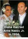  ?? ?? Diana married Arne Naess Jr. in 1986