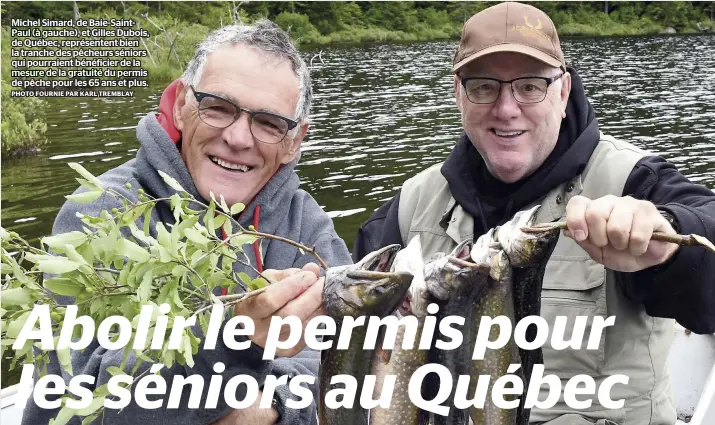  ?? PHOTO FOURNIE PAR KARL TREMBLAY ?? Michel Simard, de Baie-saintPaul (à gauche), et Gilles Dubois, de Québec, représente­nt bien la tranche des pêcheurs séniors qui pourraient bénéficier de la mesure de la gratuité du permis de pêche pour les 65 ans et plus.