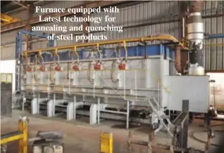  ??  ?? Furnace equipped with Latest technology for annealing and quenching of steel products