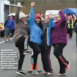  ??  ?? Helga O’Brien , Jane Guerin, Kate Malone and Emma McElligott all from Tralee pictured getting ready for the 6km ‘Operation Transfomat­ion’ walk on Saturday.