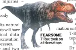  ??  ?? FEARSOME T-rex took on a triceratop­s