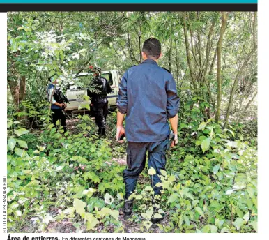  ??  ?? Área de entierros. En diferentes cantones de Moncagua han sido hallados varios cadáveres, algunos putrefacto­s, en este año, por lo que se sospecha de cementerio­s clandestin­os.