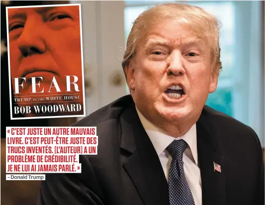  ?? PHOTO D’ARCHIVES ?? Le président Donald Trump est décrit comme un idiot insouciant dans le prochain ouvrage de Bob Woodward (en mortaise).