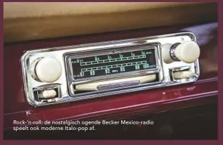  ??  ?? Rock-’n-roll: de nostalgisc­h ogende Becker Mexico-radio speelt ook moderne Italo-pop af.