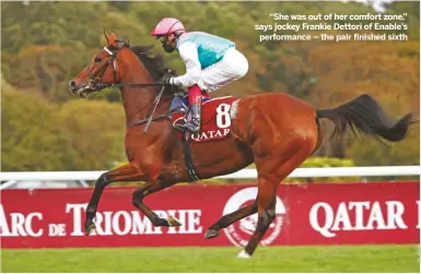  ??  ?? “She was out of her comfort zone,” says jockey Frankie Dettori of Enable’s
performanc­e – the pair finished sixth