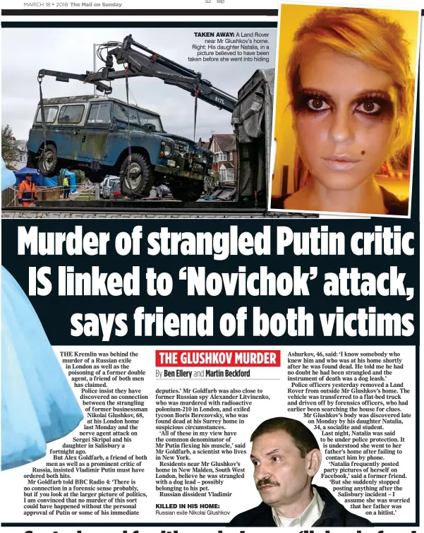  ??  ?? TAKEN AWAY: A Land Rover near Mr Glushkov’s home. Right: His daughter Natalia, in a picture believed to have been taken before she went into hiding KILLED IN HIS HOME: Russian exile Nikolai Glushkov