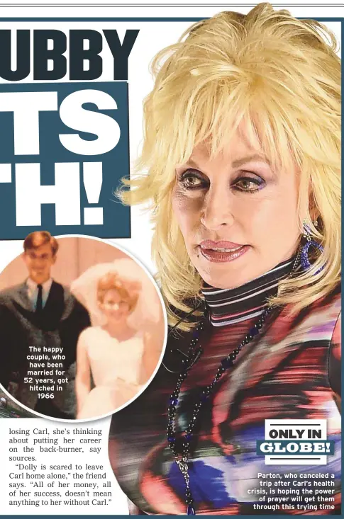  ??  ?? The happy couple, who have been married for 52 years, got hitched in1966 Parton, who canceled a trip after Carl’s health crisis, is hoping the powerof prayer will get them through this trying time