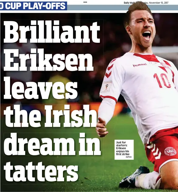  ?? INPHO ?? Just for starters: Eriksen enjoys his first strike