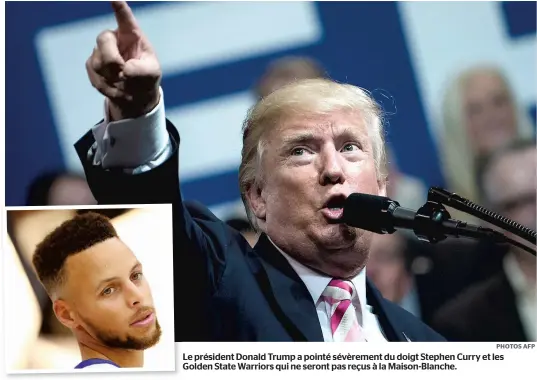  ?? PHOTOS AFP ?? Le président Donald Trump a pointé sévèrement du doigt Stephen Curry et les Golden State Warriors qui ne seront pas reçus à la Maison-Blanche.