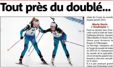  ?? (Photo AFP) ?? Battues de justesse par l’Allemagne, les Françaises (ici Dorin et Aymonier) n’ont pas réussi à imiter la bande à Fourcade, hier à Pokljuka.