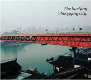  ??  ?? The bustling Chongqing city.