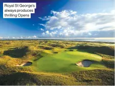  ??  ?? Royal St George’s always produces thrilling Opens