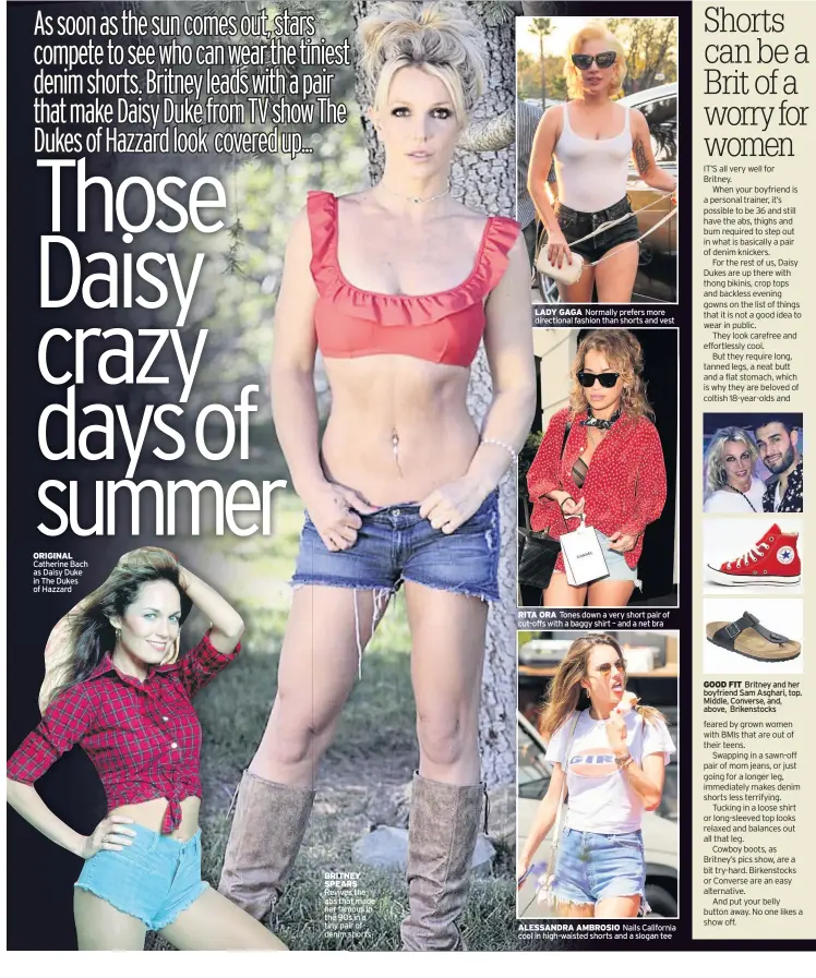  ??  ?? ORIGINAL Catherine Bach as Daisy Duke in The Dukes of Hazzard BRITNEY SPEARS Revives the abs that made her famous in the 90s in a tiny pair of denim shorts LADY GAGA Normally prefers more directiona­l fashion than shorts and vest RITA ORA Tones down a...