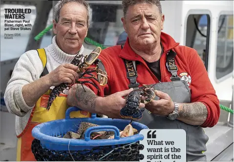  ?? Pictures: STEVE REIGATE ?? TROUBLED WATERS Fisherman Paul Bizec, right, with pal Steve Stokes