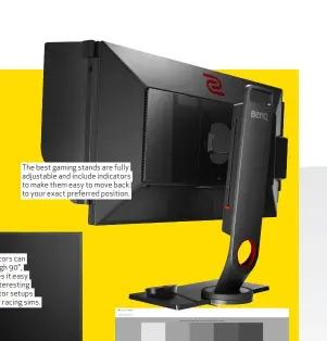  ??  ?? The best gaming stands are fully adjustable and include indicators to make them easy to move back to your exact preferred position.