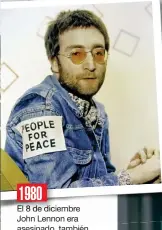  ??  ?? El 8 de dic diciembre John Lennon era asesinado asesinado, t también bié con un arma de fuego.