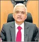  ??  ?? Reserve Bank of India governor Shaktikant­a Das.