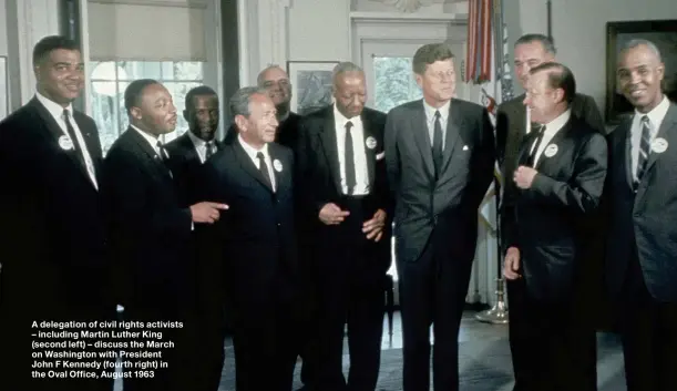  ??  ?? A delegation of civil rights activists – including Martin Luther King (second left) – discuss the March on Washington with President John F Kennedy (fourth right) in the Oval Office, August 1963