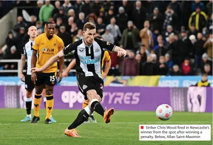  ?? ?? Striker Chris Wood fired in Newcastle’s winner from the spot after winning a penalty. Below, Allan Saint-maximin