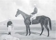  ??  ?? St Albans Stud’s legendary Briseis, which won the 1876 VRC Victoria Derby, the Melbourne Cup and the VRC Oaks in the space of six days.