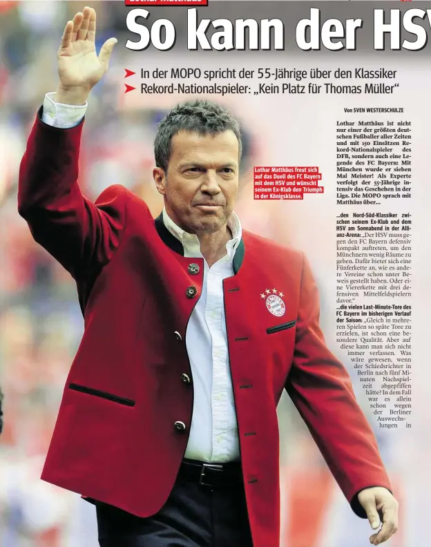  ??  ?? Lothar Matthäus freut sich auf das Duell des FC Bayern mit dem HSV und wünscht seinem Ex-Klub den Triumph in der Königsklas­se.