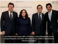  ??  ?? José María Pérez Diestro (BPI y Shiseido), Cristina Marigómez (Grupo Jacques Bogart), Juan Pedro Abeniacar (Grupo LVMH) y Raju Daswani (Perfumería Sabina).