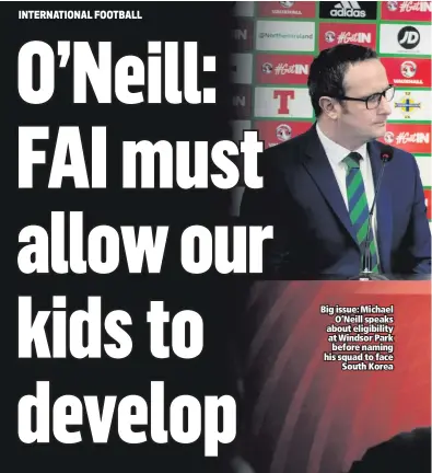  ??  ?? Big issue: Michael
O’Neill speaks about eligibilit­y at Windsor Park before naming his squad to face
South Korea