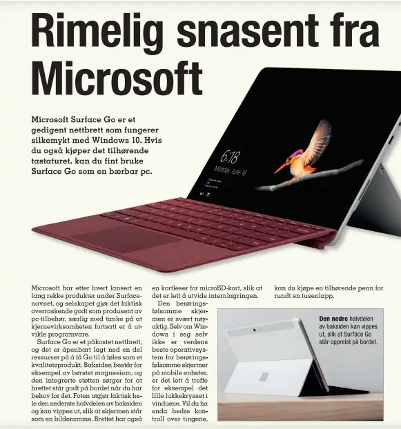  ??  ?? Den nedre halvdelen av baksiden kan vippes ut, slik at Surface Go står oppreist på bordet.