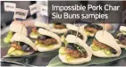  ??  ?? Impossible Pork Char Siu Buns samples