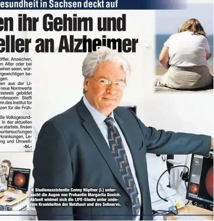  ??  ?? Studienass­istentin Conny Höpfner (l.) untersucht die Augen von Probantin Margarita Denich. Aktuell widmet sich die LIFE-Studie unter anderem Krankheite­n der Netzhaut und des Sehnervs.